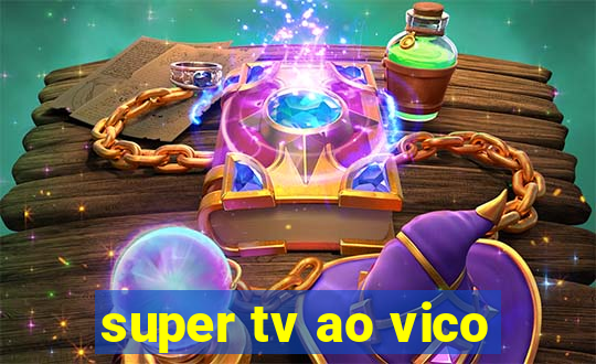 super tv ao vico